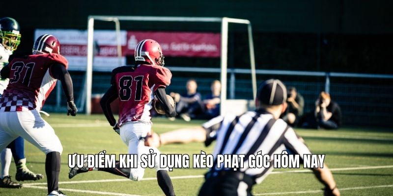 Ưu điểm khi sử dụng kèo phạt góc hôm nay